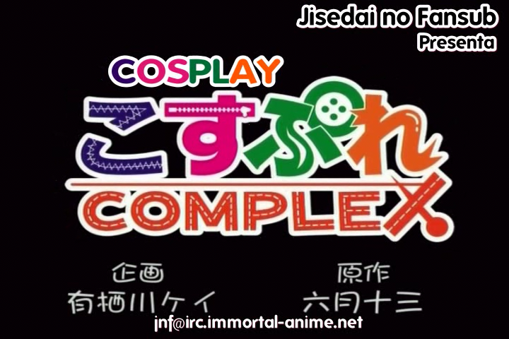 Cosplay Complex (Jisedai no Fansub)